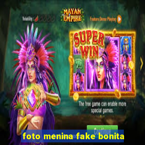 foto menina fake bonita